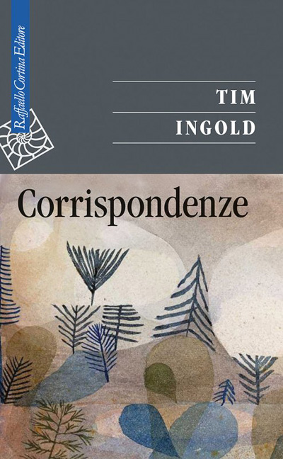 Tim Ingold, Corrispondenze