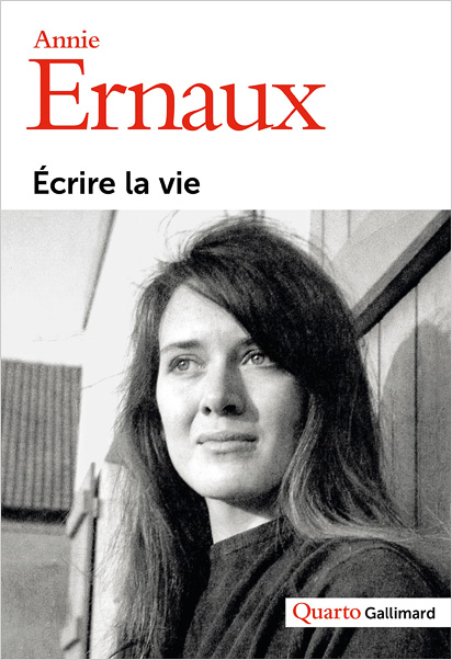 Annie Ernaux, Écrire la vie