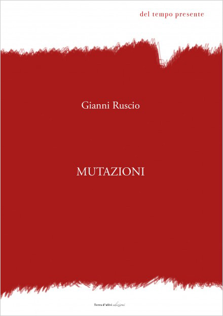 Gianni Ruscio, Mutazioni