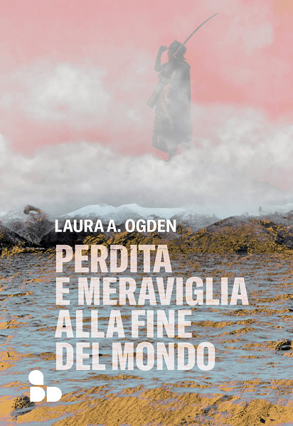 Laura A. Ogden, Perdita e meraviglia alla fine del mondo